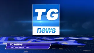 TG NEWS DEL 06 MAGGIO 2024