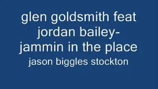 glen goldsmith ft jordan bailey-jammin in the place