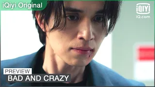 EP10 Preview | Bad and Crazy | iQiyi Original