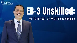 EB-3 Unskilled: Entenda o Retrocesso