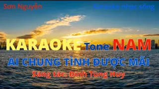 AI CHUNG TÌNH ĐƯỢC MÃI KARAOKE | TONE NAM | SƠN NGUYỄN | GIỌNG ĐÔ THỨ (Cm)