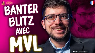 Banter Blitz avec MVL