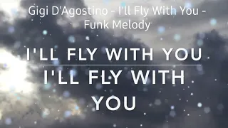 Gigi D'Agostino - I'll Fly With You (Funk Melody) DJ Adriano T.G