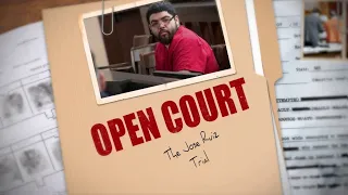 Open Court: The Jose Ruiz Trial