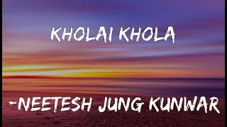 Neetesh Jung Kunwar - Kholai Khola (Lyrics)