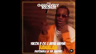 YACOU B OG FEAT ABBA WAYNE (BAWALAN) CLIP DISPONIBLE DEMAIN