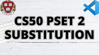 CS50 SUBSTITUTION | PROBLEM SET 2 | SOLUTION