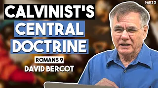 Calvinist's Central Doctrine - Romans 9 Part 3 of 3 - David Bercot