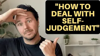 How To Deal with Self Judgement & Get Your Inner Critic To Stop