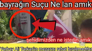 Şehit Yarbay Ali Tatar'ın mezarına saldırı