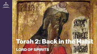 Lord of Spirits - Torah 2: Back in the Habit [Ep. 88]