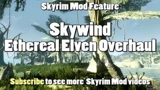 Skyrim Mod Feature: Skywind and Ethereal Elven Overhaul