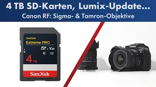 Dritthersteller-Objektive für Canon RF! 4 TB SD-Karten, Lumix-Firmware... | Foto-News