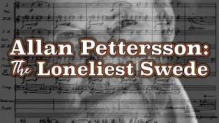 Allan Pettersson: The Loneliest Swede