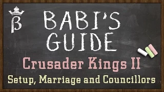 CKII - Babi's Guide: Setup, Marriage and Councillors! | Crusader Kings II Tutorial