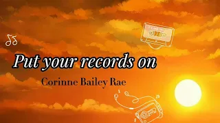 Corinne Bailey Rae - Put your records on (with lyrics) || sped up tiktok