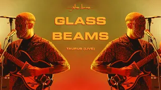 Glass Beams - Taurus (Live)