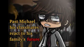 Past Michael and his classmates react to his family’s future | [Past Aftons] |