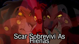 Scar Sobrevivi As Hienas - (O REI LEÃO AU) FANMADE