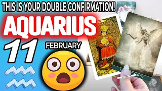 Aquarius ♒ WHOA!😲THIS IS YOUR DOUBLE CONFIRMATION!🤯💖 Horoscope for Today FEBRUARY 11 2023 ♒Aquarius