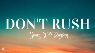 Young T & Bugsey - Don't Rush (Lyrics) Don't rush, slow