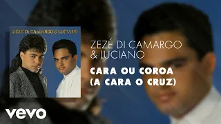 Zezé Di Camargo & Luciano - Cara ou Coroa (A Cara o Cruz) (Áudio Oficial)