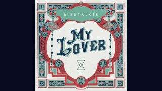 Birdtalker - "My Lover" [Official Audio]