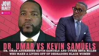 Dr. UMAR JOHNSON goes off on KEVIN SAMUELS Disrespect to Black Women