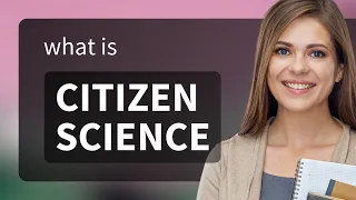 Understanding Citizen Science: A Journey into Collaborative Research