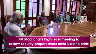 PM Modi chairs high-level meeting to review security preparedness amid Ukraine crisis