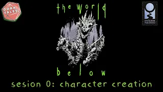 The World Below | Session 0: Character Creation