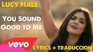 Lucy Hale You Sound Good to Me Official Video Lyrics + Sub Español