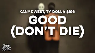 Kanye West & Ty Dolla $ign - GOOD (DON'T DIE) [Lyrics]