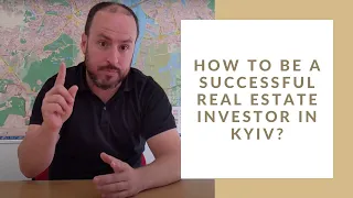 How To Be a Successefull Real Estate Investor in Kyiv [3 Real Life Advice]