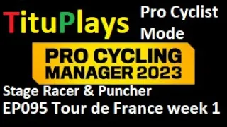 Pro Cycling Manager 2023 | Pro Cyclist Mode | Stage Racer & Puncher EP095 Tour de France week 1