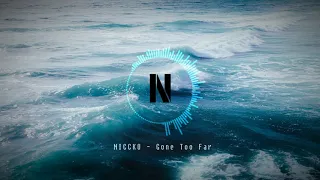 NICCKO - Gone Too Far