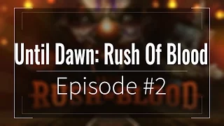 Until Dawn: Rush Of Blood VR Walkthrough PART 2 - NIGHTMARE DESCENT