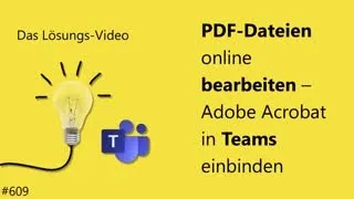 Das #Lösungsvideo 609: PDF-Dateien online bearbeiten – Adobe Acrobat in Teams einbinden