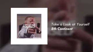 8th Continent - Take a Look at Yourself (Official Audio)