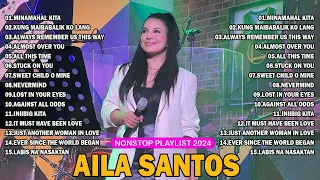 Nonstop AILA SANTOS 2024 💓 Always Remember Us This Way, All This Time Playlist