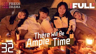 [Multi-sub] There Will Be Ample Time EP32 | Ren Suxi, Li Xueqin, She Ce, Wang Zixuan | Fresh Drama