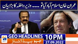 Geo News Headlines 10 PM |Imran Khan - Rana Sanaullah | 27 September 2022