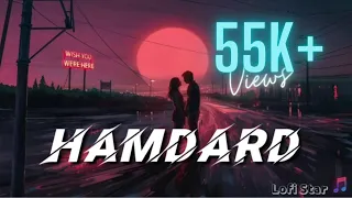 Hamdard | Slowed and Reverb | Ek Villain | Arijit Singh | Mithoon | Sidhath | Shradha | Loif Star