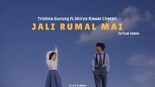 Jali Rumal Mai - Trishna Gurung ft. shriya Rawal Chettri ||lyrics video||