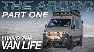 Van Life in The Arctic - Part ONE - Living The Van Life