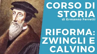 Riforma: Zwingli e Calvino