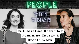 People with Vision mit Josefine Ross über Feminine Energy & Breath Work_#feminineenergy