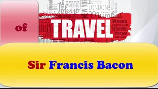 Of Travel : by Francis Bacon in hindi urdu summary line by line explanation