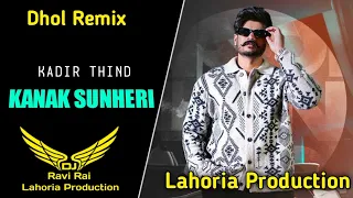 Kanak Sunheri | Kadir Thind | Dhol Remix | Ft. Ravi Rai Lahoria Production in the mix