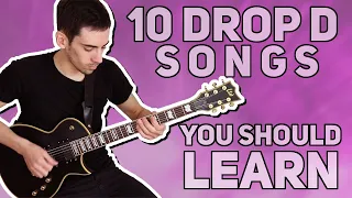 10 DROP D SONGS YOU SHOULD LEARN!